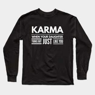 Karma When Your Daughter Turns Out Just Like You - Family Long Sleeve T-Shirt
